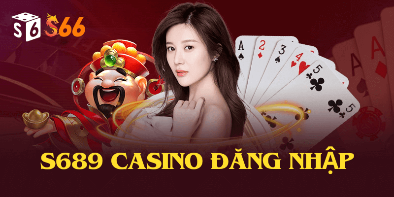 Hướng dẫn đăng nhập vào S689 Casino
